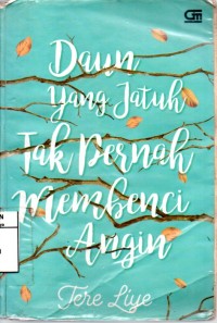 Image of Daun Yang Jatuh Tak Pernah Membenci Angin
